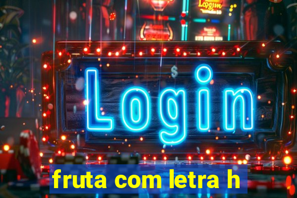 fruta com letra h